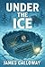 Under The Ice: A Supernatur...