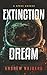 Extinction Dream: A Sci-Fi Horror Novel