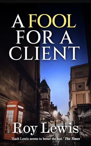 A FOOL FOR A CLIENT a gripping and absorbing British mystery full of twists (Kindle Edition)