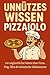 UNNÜTZES WISSEN – PIZZAIOLO...