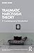 Traumatic Narcissism Theory: A Contemporary Introduction (Routledge Introductions to Contemporary Psychoanalysis)