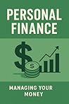 The Ultimate Infographic Guide to Money Management: Your Visual Path to Financial Success: The Simple Path to Wealth: Your Road Map to Financial Independence and a Rich, Free Life
