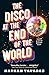 The Disco at the End of the...