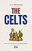 THE CELTS: From Sacred Fore...