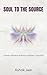 Soul to the Source: A Journ...
