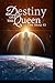 Destiny of the Queen: The B...