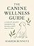 The Canine Wellness Guide: ...