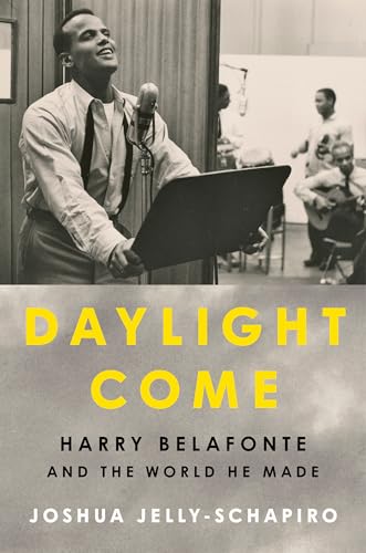 Daylight Come: Harry Belafonte and the World He Made (Significations)