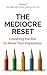 The Mediocre Reset: Lowerin...