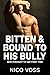 Bitten & Bound to His Bully by Nico Voss Bitten & Bound to His Bully by Nico Voss