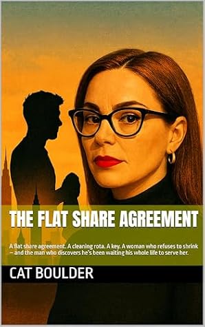 The Flat Share Agreement : A flat share agreement. A cleaning rota. A key. A woman who refuses to shrink – and the man who discovers he’s been waiting his whole life to serve her.