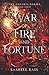 War Of Fire And Fortune: Th...