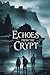 Echoes from the Crypt