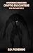 Mysterious Creatures: Cryptid Encounters: In The Authors Words - Volume 3