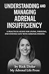 The Patient’s Guide to Adrenal Insufficiency: Understanding Your Physiology, Preventing Crashes, and Advocating With Confidence — A Complete Survival Manual for AI, SAI & Tertiary