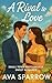 A Rival to Love by Ava Sparrow
