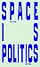 Space Is Politics by Hans Teerds