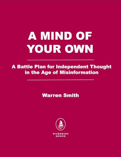 A Mind of Your Own: Independent Thinking in the Age of Misinformation (Hardcover)