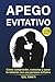 Apego evitativo: Cómo compr...
