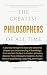 The Greatest Philosophers o...