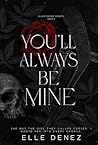 You'll Always Be Mine: Dark Stalker Romance (Blackthorne Sinners Book 1) You'll Always Be Mine: Dark Stalker Romance (Blackthorne Sinners Book 1)