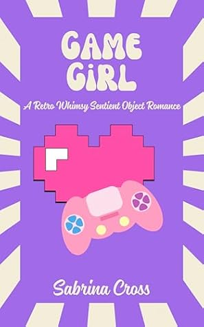 Game Girl: A Retro Whimsy Sentient Object Romance