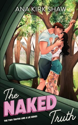 The Naked Truth: An Enemies to Lovers Road Trip Romance (Two Truths and a Lie)
