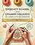 Crochet School and Granny Squares for Absolute Beginners by Margaret J. Lane