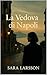 LA VEDOVA DI NAPOLI - Un thriller tra giustizia, silenzi e po... by Sara Larsson
