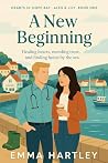 A New Beginning: A small-town, single dad, slow-burn, medical romance ~ Alex & Lily's Story (Hearts of Hope Bay Book 1) A New Beginning: A small-town, single dad, slow-burn, medical romance ~ Alex & Lily's Story (Hearts of Hope Bay Book 1)