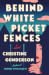 Behind White Picket Fences