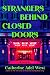 Strangers Behind Closed Doors