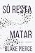 Só Resta Matar (Um Mistério de Adele Sharp — Livro Quatro) (Portuguese Edition)