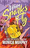When Sparks Fly by Monica  Murphy