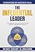 The Influential Leader: A p...
