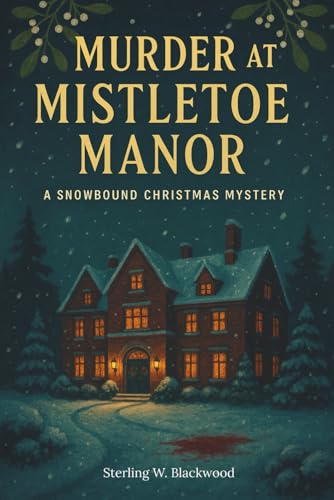 Murder at Mistletoe Manor: A Snowbound Christmas Mystery (Paperback)