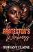 The Protector's Weakness by Tiffiany Elaine