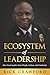 The Ecosystem of Leadership...