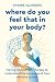 Where Do You Feel That in Your Body? by Simone  Saunders