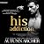 His Addiction: An Irish Billionaire Romantic Suspense (The Unforgettable Series, Book 3)