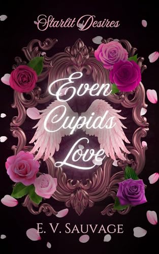 Even Cupids Love (Kindle Edition)