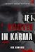 If I Believed in Karma: A D...