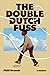 The Double Dutch Fuss: A Me...