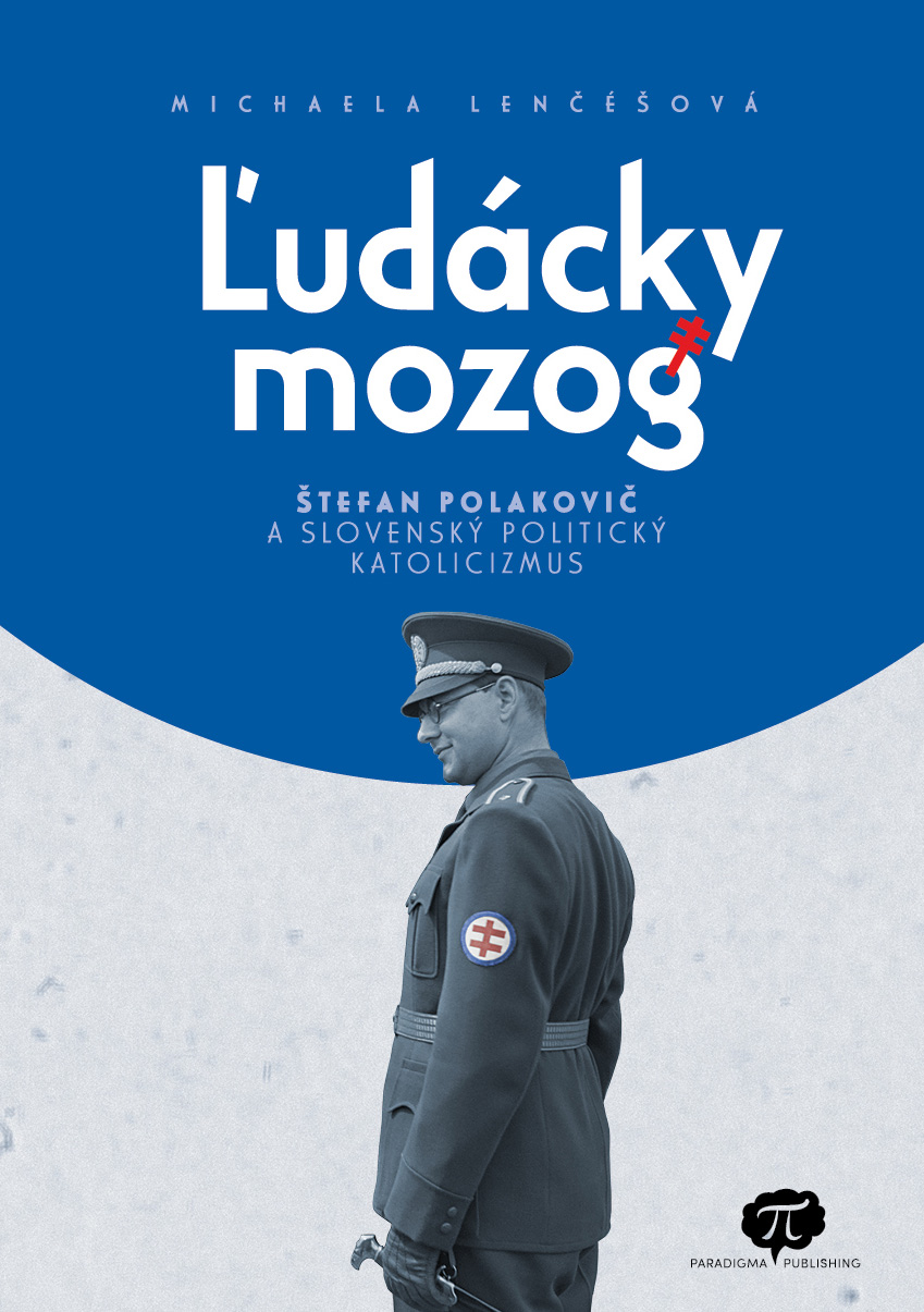 Ľudácky mozog: Štefan Polakovič a slovenský politický katolicizmus