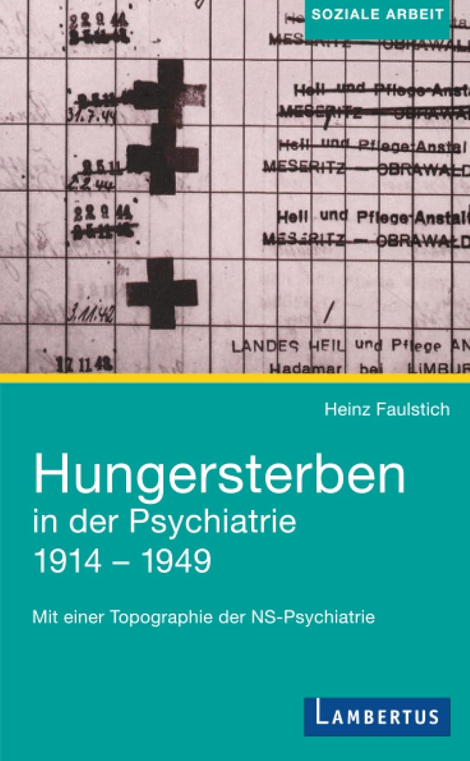 Hungersterben in der Psychiatrie 1914-1949: Mit einer Topographie der NS-Psychiatrie (German Edition)