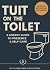 TUIT on the Toilet: A CHEEK...