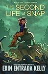 The Second Life of Snap by Erin Entrada Kelly