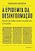 A epidemia da desinformação: Como as fake news mudaram o mundo (Portuguese Edition)