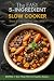 The Easy 5-Ingredient Slow Cooker Cookbook by LENA W.BLACKWOOD