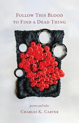 Follow This Blood to Find a Dead Thing: Poems and Tales (Paperback)